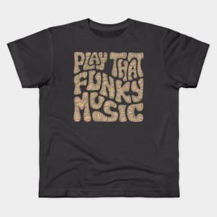 Play That Funky Music Word Art Kids T-Shirt